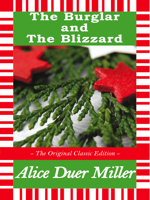 Title details for The Burglar and The Blizzard - A Christmas Story - The Original Classic Edition by Alice Duer Miller - Available